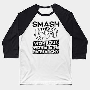 Workout Shirt - Smash This Workout Like its the Patriarchy Baseball T-Shirt